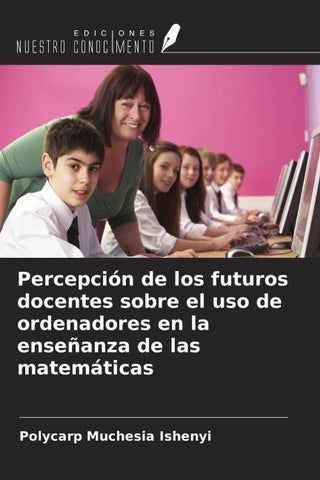 Percepción de los futuros docentes sobre el uso de ordenadores en la enseñanza de las matemáticas