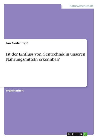 Ist der Einfluss von Gentechnik in unseren Nahrungsmitteln erkennbar?