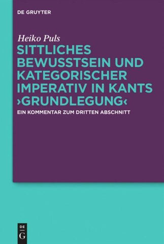 Sittliches Bewusstsein und kategorischer Imperativ in Kants ›Grundlegung‹