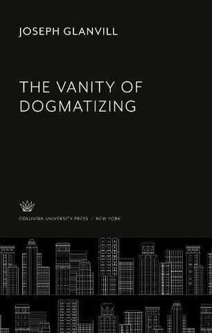 The Vanity of Dogmatizing