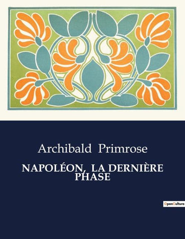 NAPOLÉON,  LA DERNIÈRE PHASE