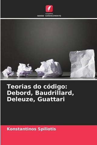 Teorias do código: Debord, Baudrillard, Deleuze, Guattari
