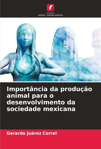 Importância da produção animal para o desenvolvimento da sociedade mexicana