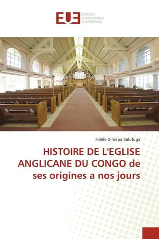 HISTOIRE DE L'EGLISE ANGLICANE DU CONGO de ses origines a nos jours