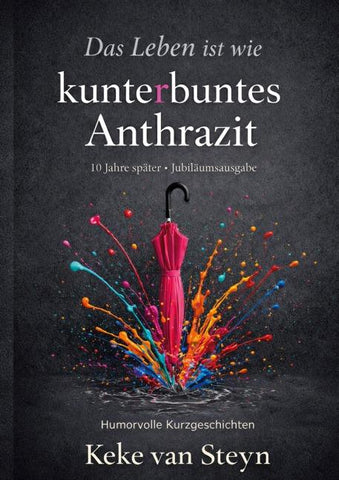 Das Leben ist wie kunterbuntes Anthrazit