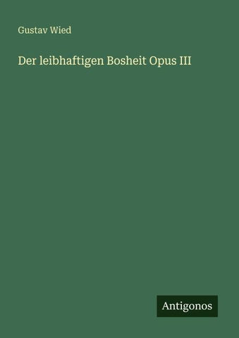 Der leibhaftigen Bosheit Opus III
