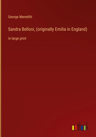 Sandra Belloni, (originally Emilia in England)