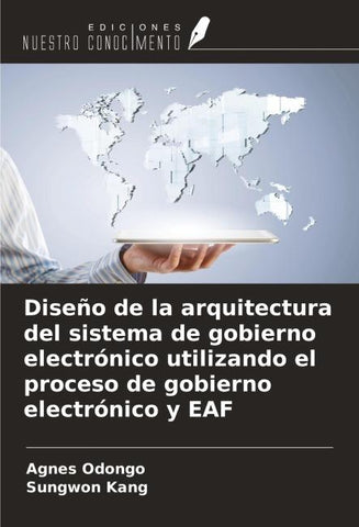 Diseño de la arquitectura del sistema de gobierno electrónico utilizando el proceso de gobierno electrónico y EAF