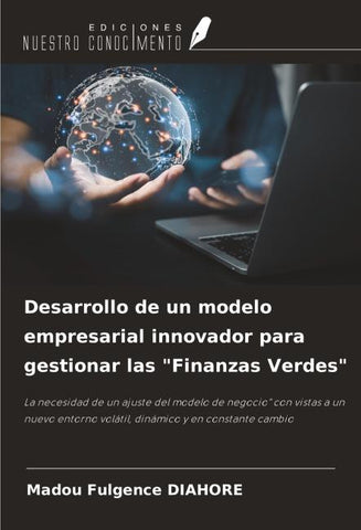 Desarrollo de un modelo empresarial innovador para gestionar las "Finanzas Verdes"