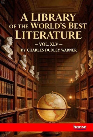 A Library of the World's Best Literature Ancient and Modern