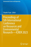 Proceedings of 5th International Conference on Resources and Environmental Research—ICRER 2023
