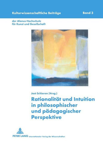 Rationalitaet und Intuition in philosophischer und paedagogischer Perspektive