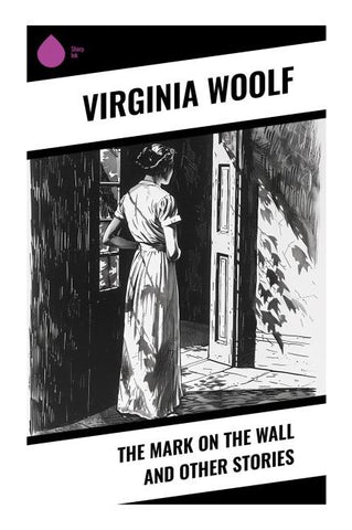 The Mark on the Wall and Other Stories