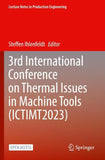 3rd International Conference on Thermal Issues in Machine Tools (ICTIMT2023)