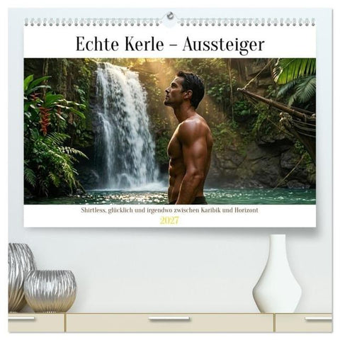 Echte Kerle – Aussteiger (hochwertiger Premium Wandkalender 2027 DIN A2 quer), Kunstdruck in Hochglanz