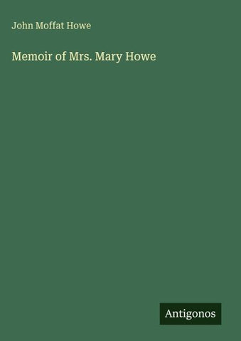 Memoir of Mrs. Mary Howe