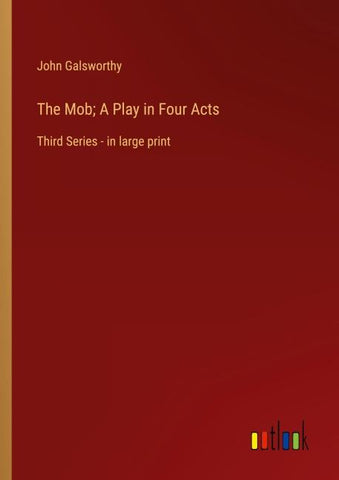 The Mob; A Play in Four Acts