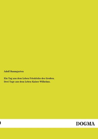Ein Tag aus dem Leben Friedrichs des Großen. Drei Tage aus dem Leben Kaiser Wilhelms.