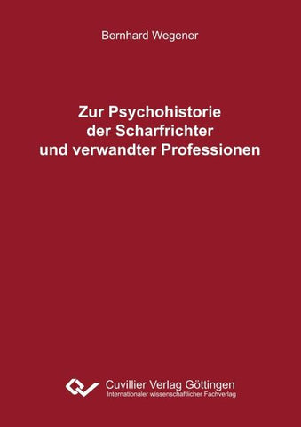 Zur Psychohistorie der Scharfrichter und verwandter Professionen
