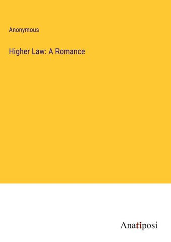 Higher Law: A Romance