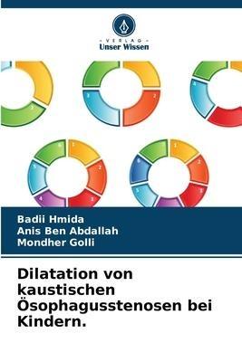 Dilatation von kaustischen Ösophagusstenosen bei Kindern.