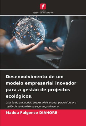 Desenvolvimento de um modelo empresarial inovador para a gestão de projectos ecológicos.