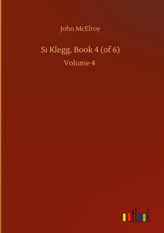 Si Klegg, Book 4 (of 6)