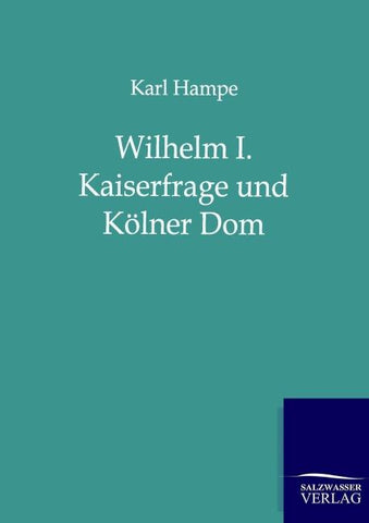 Wilhelm I. Kaiserfrage und Kölner Dom