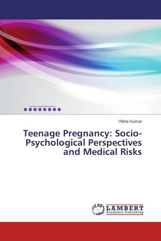 Teenage Pregnancy: Socio-Psychological Perspectives and Medical Risks