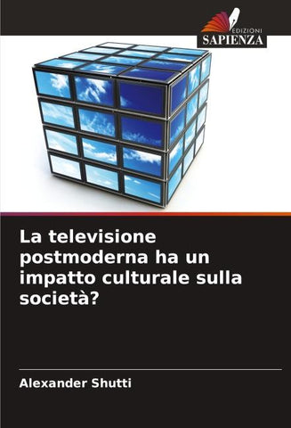 La televisione postmoderna ha un impatto culturale sulla società?
