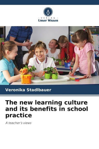 The new learning culture and its benefits in school practice