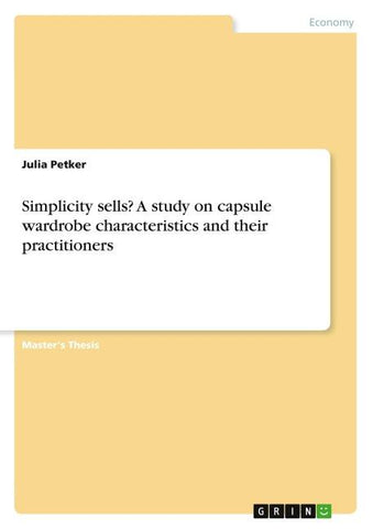 Simplicity sells? A study on capsule wardrobe characteristics and their practitioners