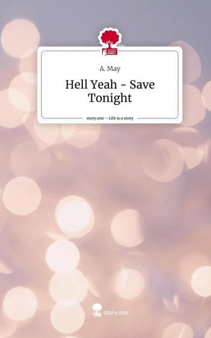 Hell Yeah -  Save Tonight. Life is a Story - story.one