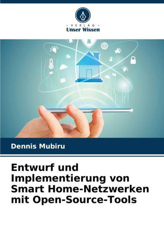 Entwurf und Implementierung von Smart Home-Netzwerken mit Open-Source-Tools
