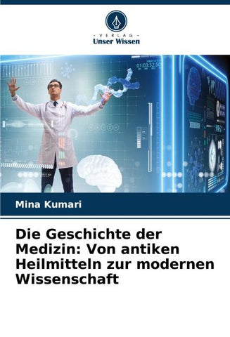 Die Geschichte der Medizin: Von antiken Heilmitteln zur modernen Wissenschaft