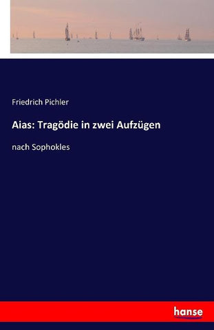 Aias: Tragödie in zwei Aufzügen