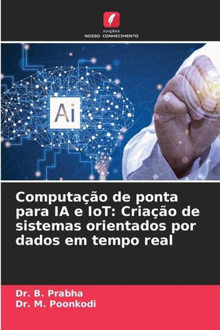 Computação de ponta para IA e IoT: Criação de sistemas orientados por dados em tempo real