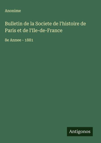 Bulletin de la Societe de l'histoire de Paris et de l'Ile-de-France