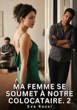 Ma Femme se soumet à Notre Colocataire. 2