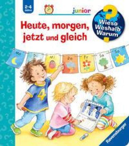 Wieso? Weshalb? Warum? junior, Band 56 - Heute, morgen, jetzt und gleich