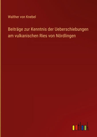 Beiträge zur Kenntnis der Ueberschiebungen am vulkanischen Ries von Nördlingen