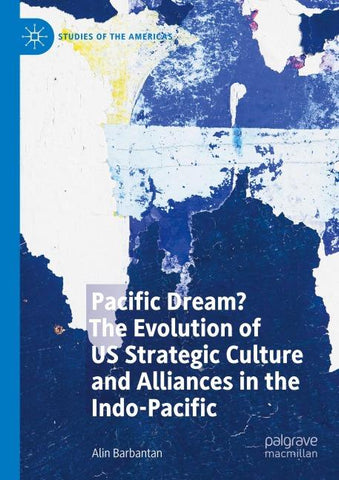Pacific Dream? The Evolution of US Strategic Culture and Alliances in the Indo-Pacific