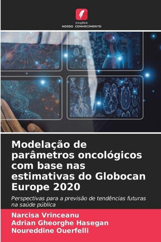 Modelação de parâmetros oncológicos com base nas estimativas do Globocan Europe 2020