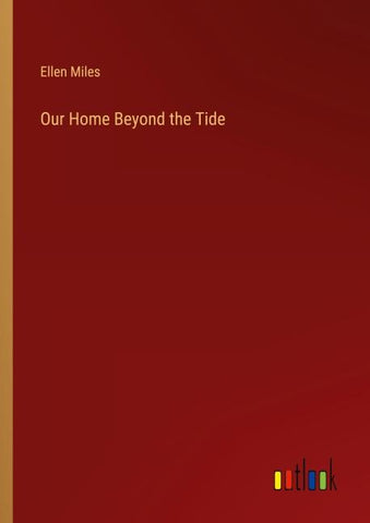 Our Home Beyond the Tide