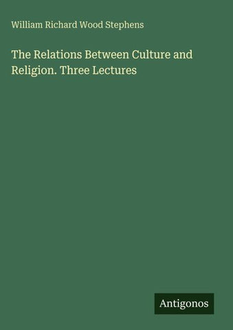The Relations Between Culture and Religion. Three Lectures
