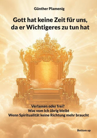 Gott hat keine Zeit für uns, da er Wichtigeres zu tun hat
