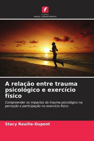 A relação entre trauma psicológico e exercício físico