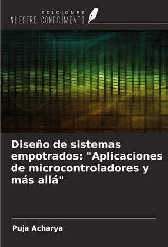 Diseño de sistemas empotrados: "Aplicaciones de microcontroladores y más allá"