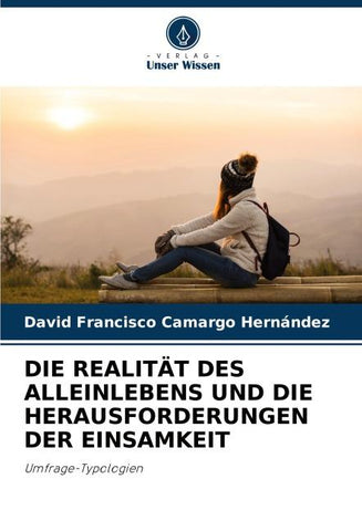 DIE REALITÄT DES ALLEINLEBENS UND DIE HERAUSFORDERUNGEN DER EINSAMKEIT