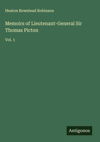 Memoirs of Lieutenant-General Sir Thomas Picton